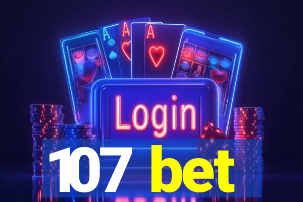 107 bet